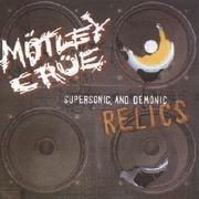 Motley Crue - Supersonic and Demonic Relics 1999